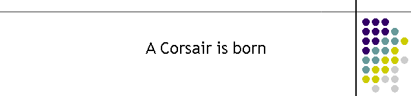 A Corsair is born